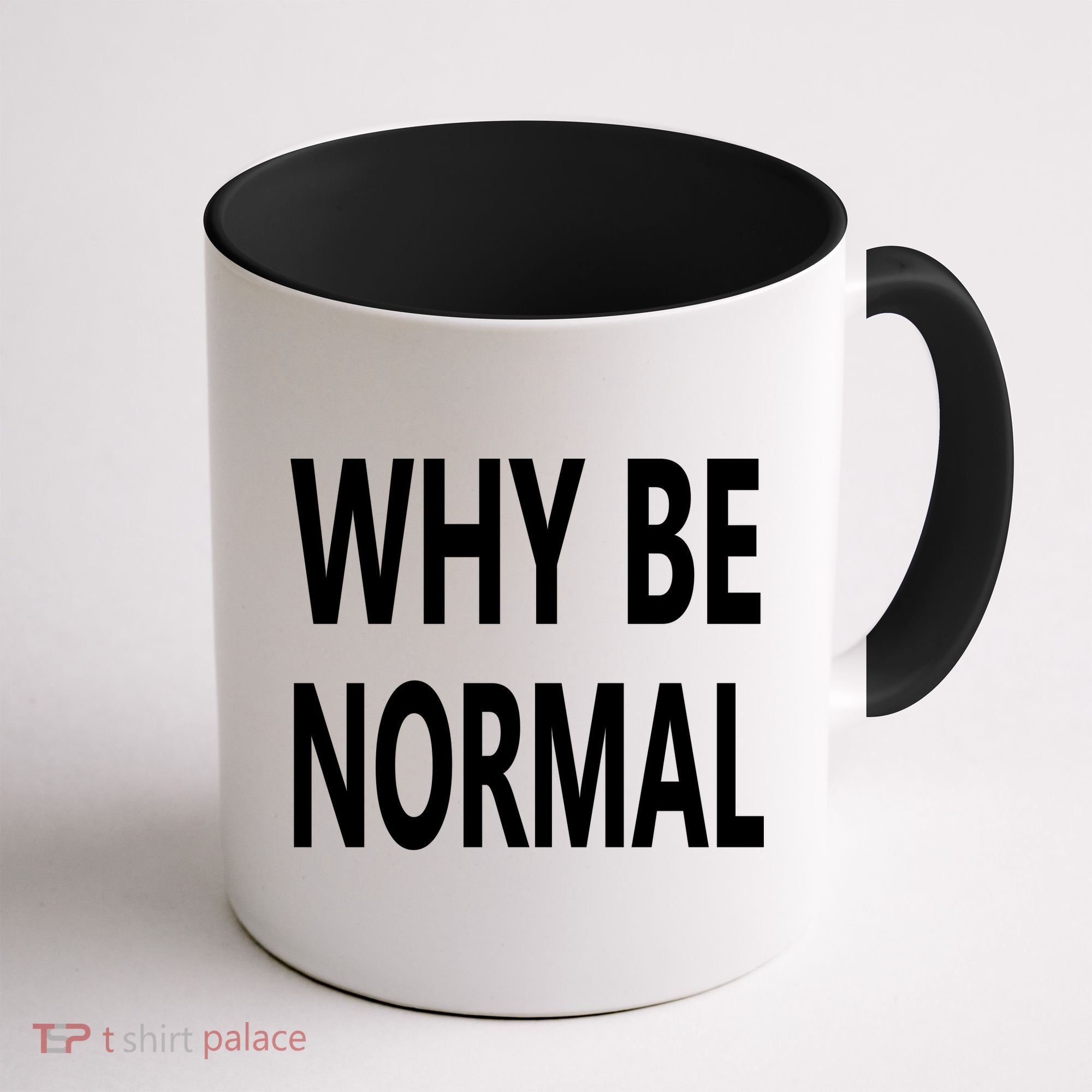 Why Be Normal Coffee Mug
