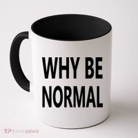 Why Be Normal Coffee Mug thumb 0