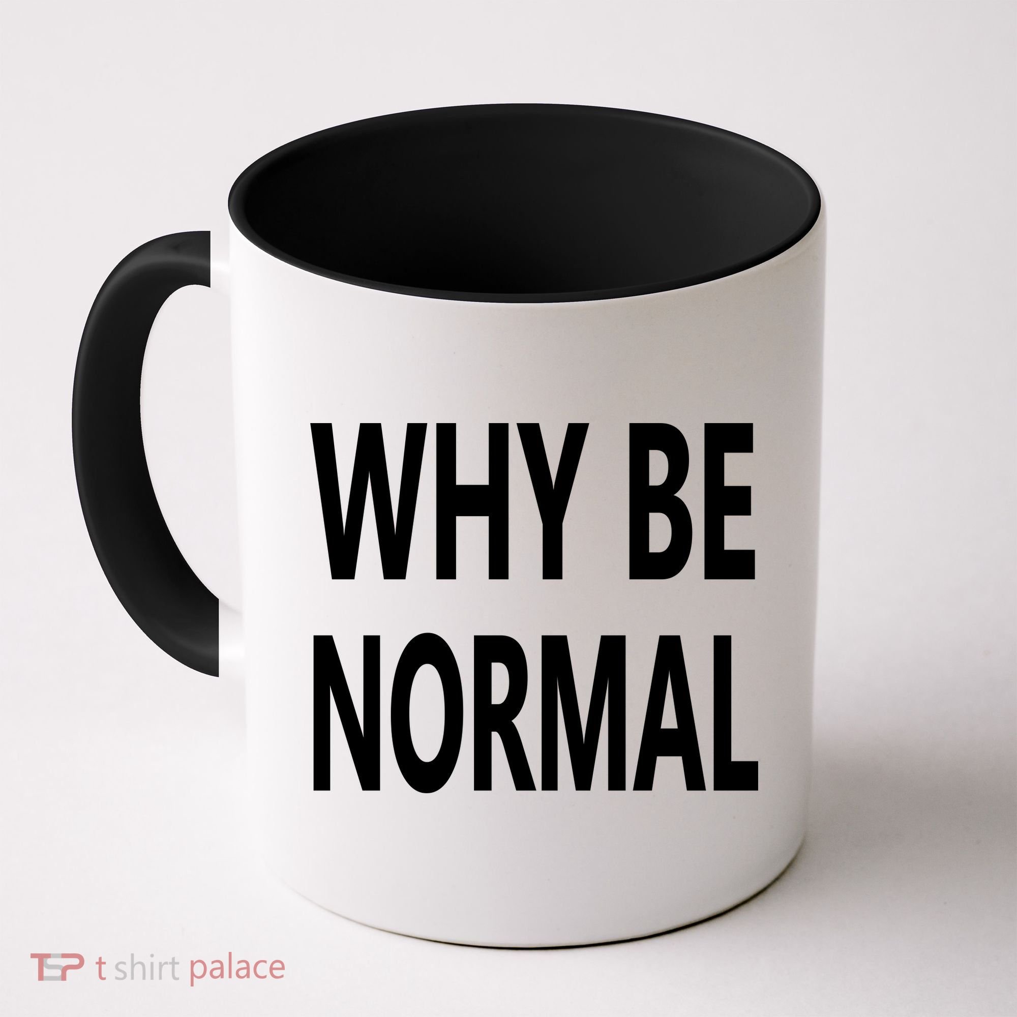 Why Be Normal Coffee Mug