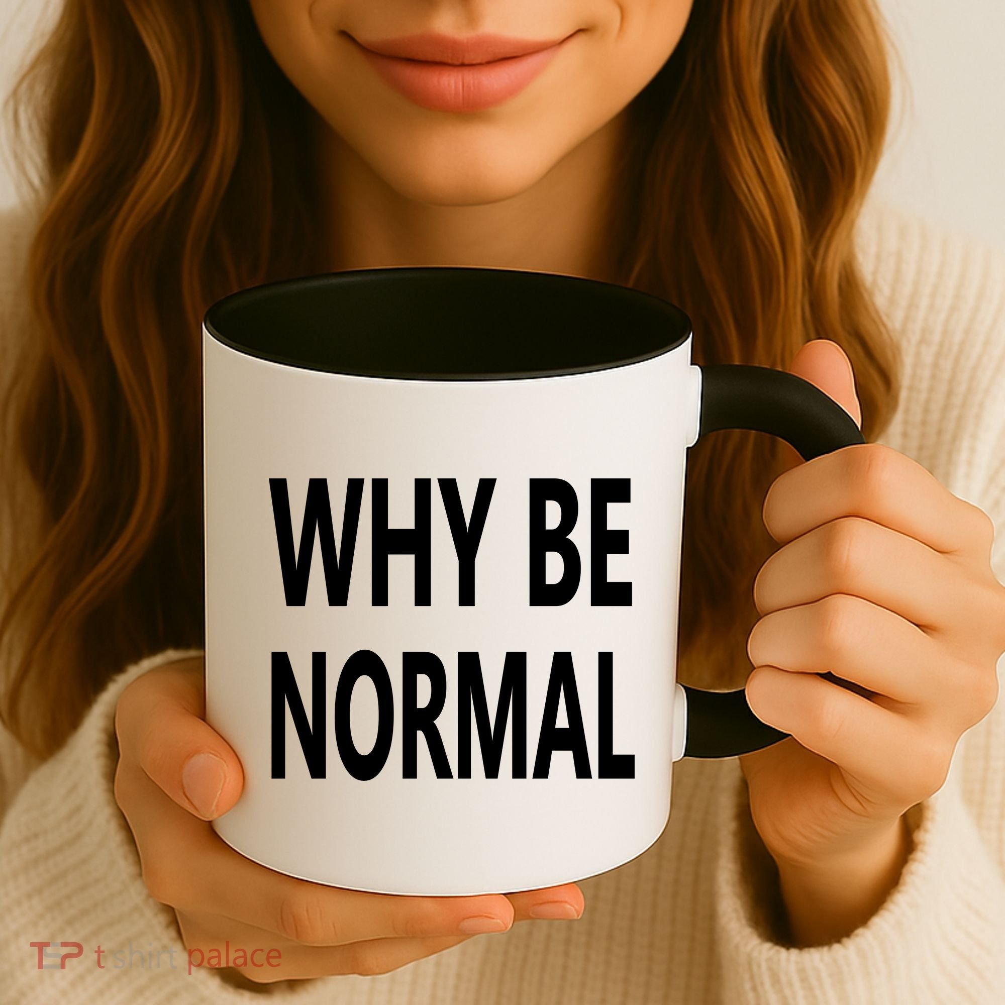 Why Be Normal Coffee Mug