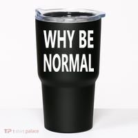 Why Be Normal Tumbler thumb 0
