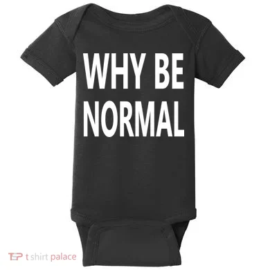 Why Be Normal Baby Bodysuit