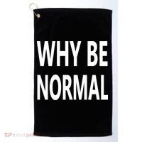 Why Be Normal Golf Towel thumb 0