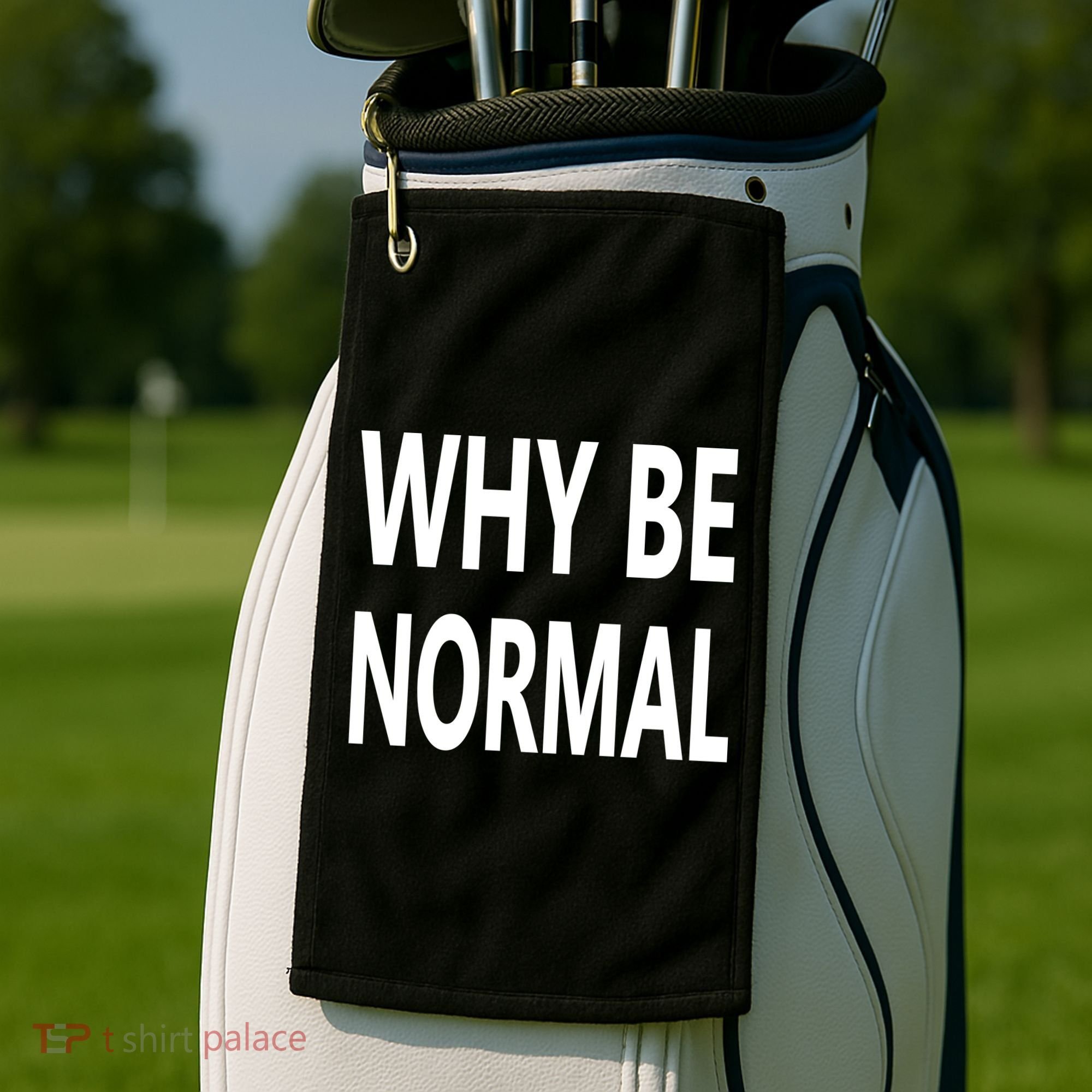 Why Be Normal Golf Towel