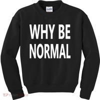 Why Be Normal Kids Sweatshirt thumb 0