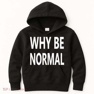 Why Be Normal Kids Hoodie