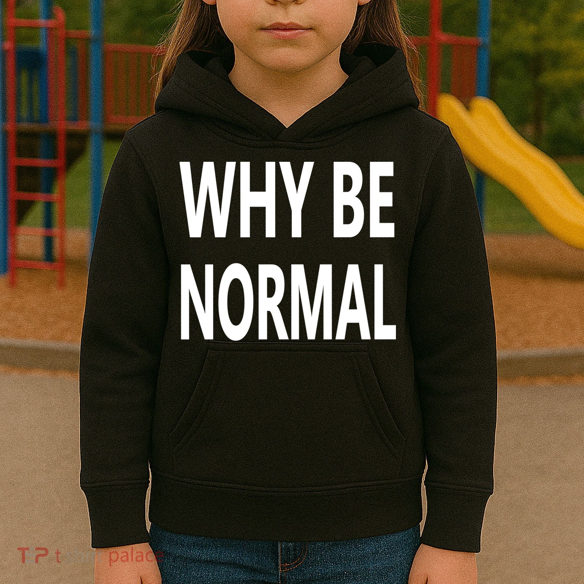 Why Be Normal Kids Hoodie