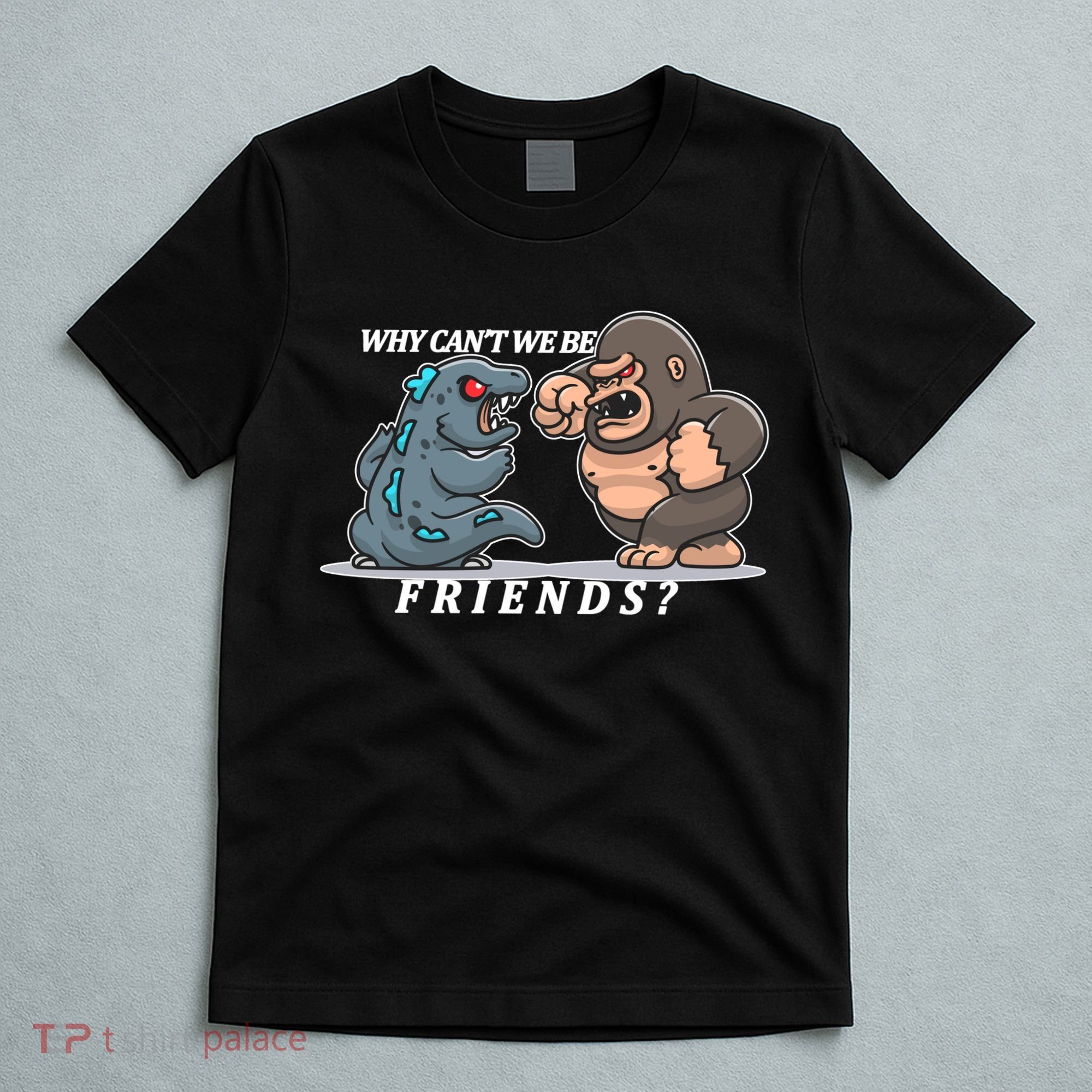Why Can't We Be Friends Ape Monster Fights T-Shirt