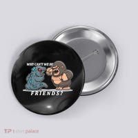 Why Can't We Be Friends Ape Monster Fights Button thumb 0