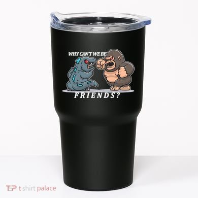 Why Can't We Be Friends Ape Monster Fights Tumbler
