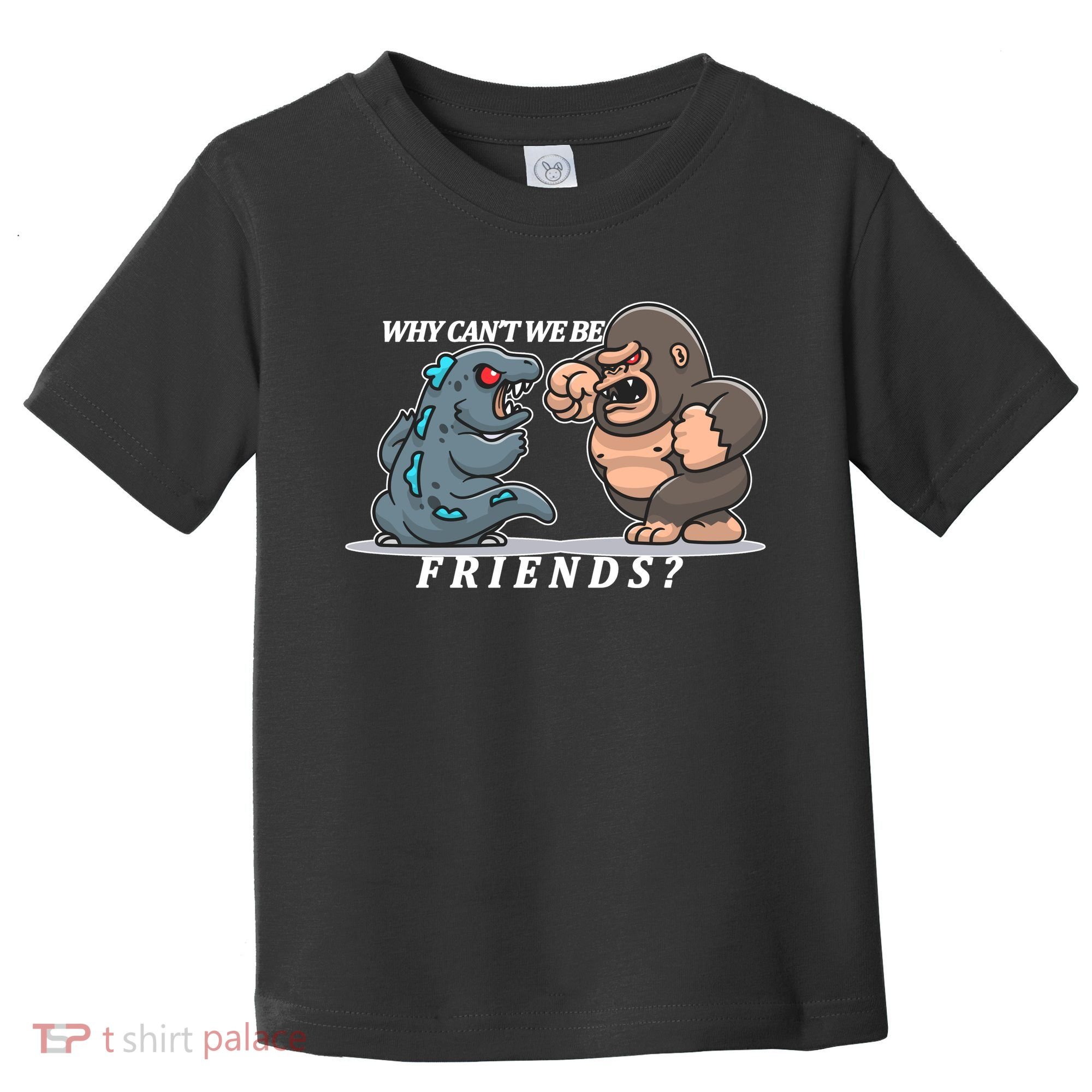 Why Can't We Be Friends Ape Monster Fights Toddler T-Shirt