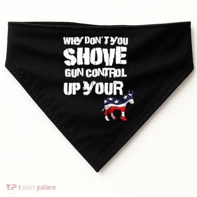 Why Don't You Shove Gun Control Up Your USA-Made Doggie Bandana