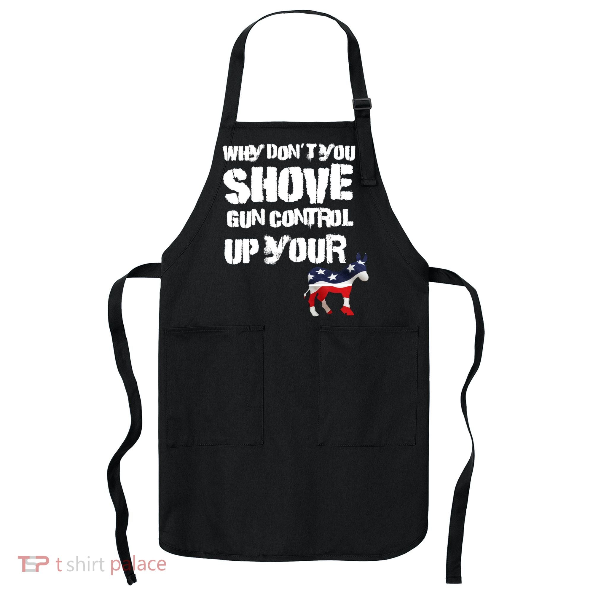 Why Don't You Shove Gun Control Up Your Apron