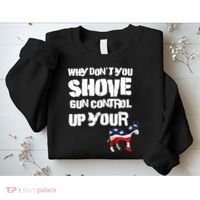 Why Don't You Shove Gun Control Up Your Sweatshirt thumb 2