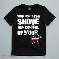Why Don't You Shove Gun Control Up Your T-Shirt thumb 5