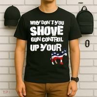 Why Don't You Shove Gun Control Up Your T-Shirt thumb 6