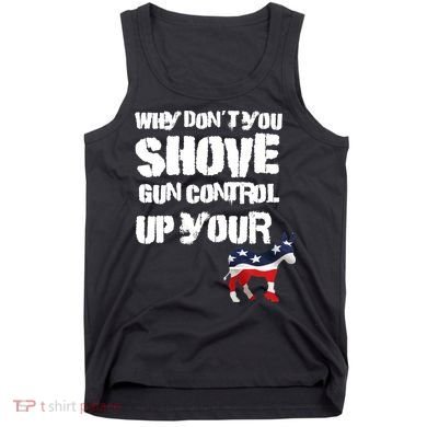 Why Don't You Shove Gun Control Up Your Tank Top