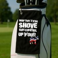 Why Don't You Shove Gun Control Up Your Golf Towel thumb 2
