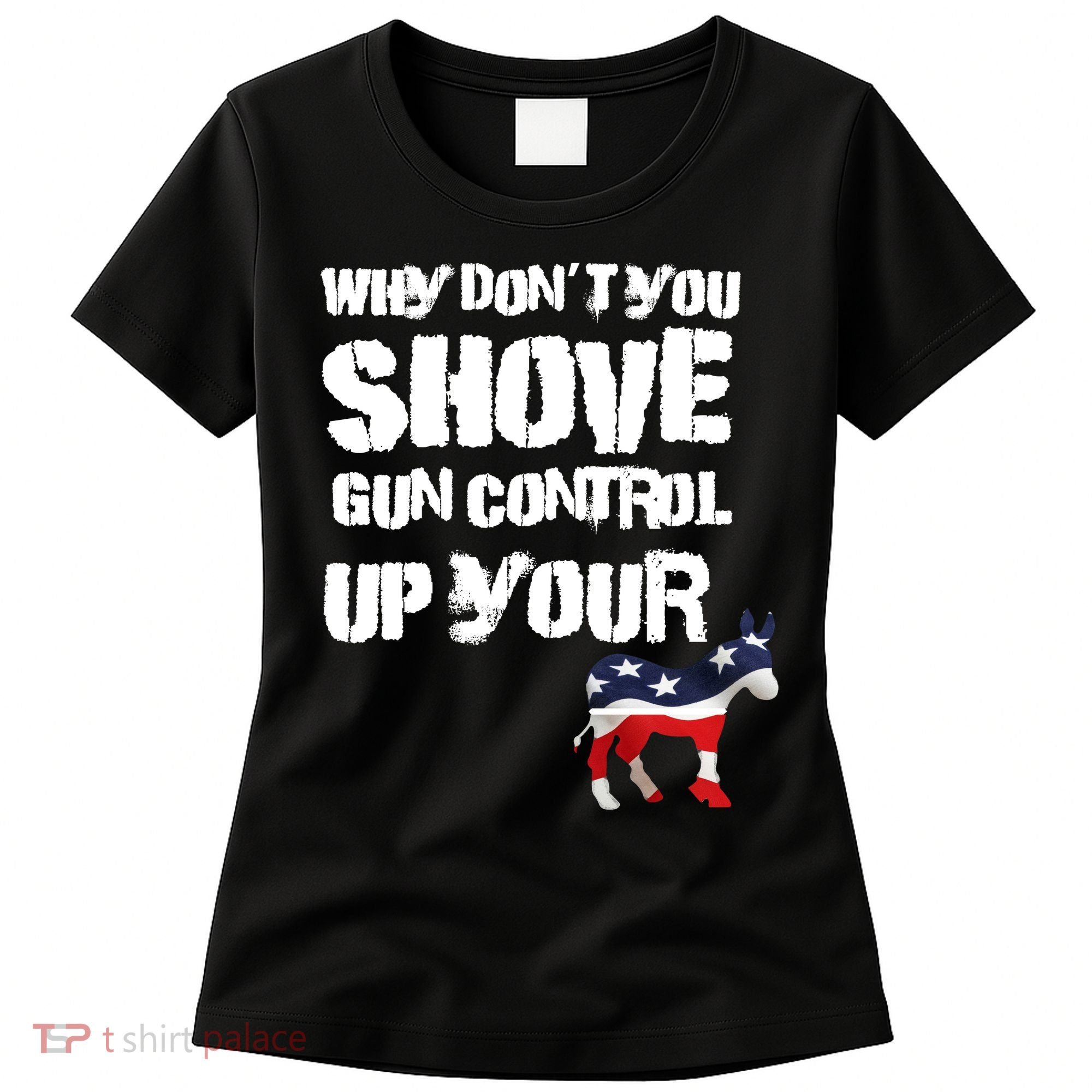 Why Don't You Shove Gun Control Up Your Women's T-Shirt