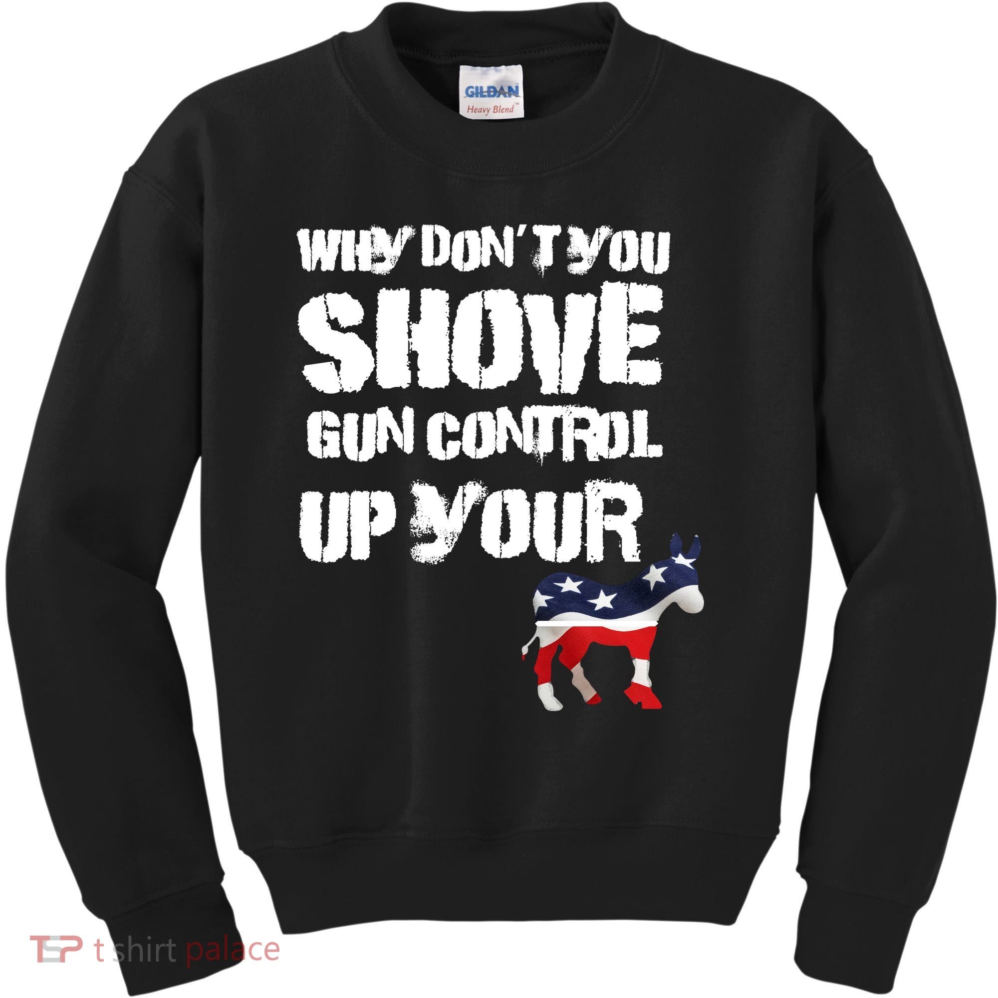 Why Don't You Shove Gun Control Up Your Kids Sweatshirt