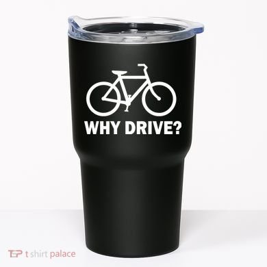 Why Drive? Tumbler