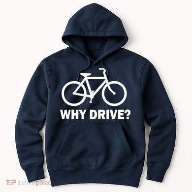 Why Drive? Hoodie