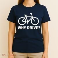 Why Drive? T-Shirt thumb 4