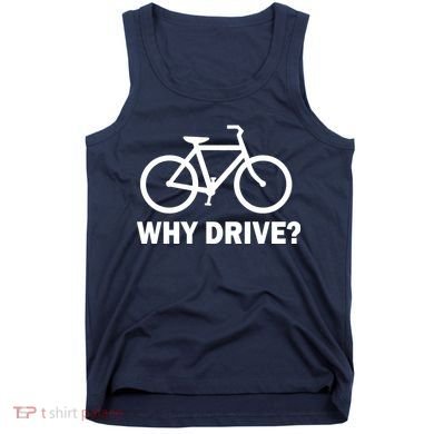 Why Drive? Tank Top