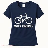 Why Drive? Women's T-Shirt thumb 0