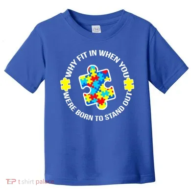 Why Fit In Autism Awareness Toddler T-Shirt