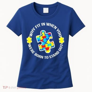 Why Fit In Autism Awareness Women's T-Shirt