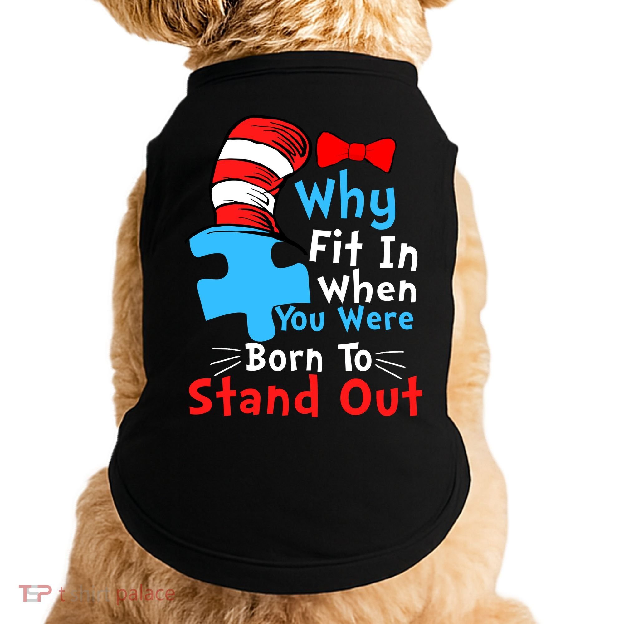 Why Fit In When You Were Born To Stand Out Autism Doggie Tank