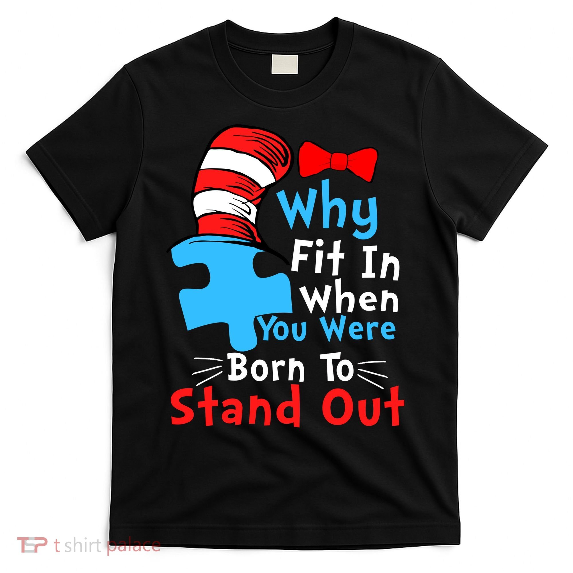 Why Fit In When You Were Born To Stand Out Autism T-Shirt