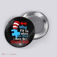 Why Fit In When You Were Born To Stand Out Autism Button thumb 0