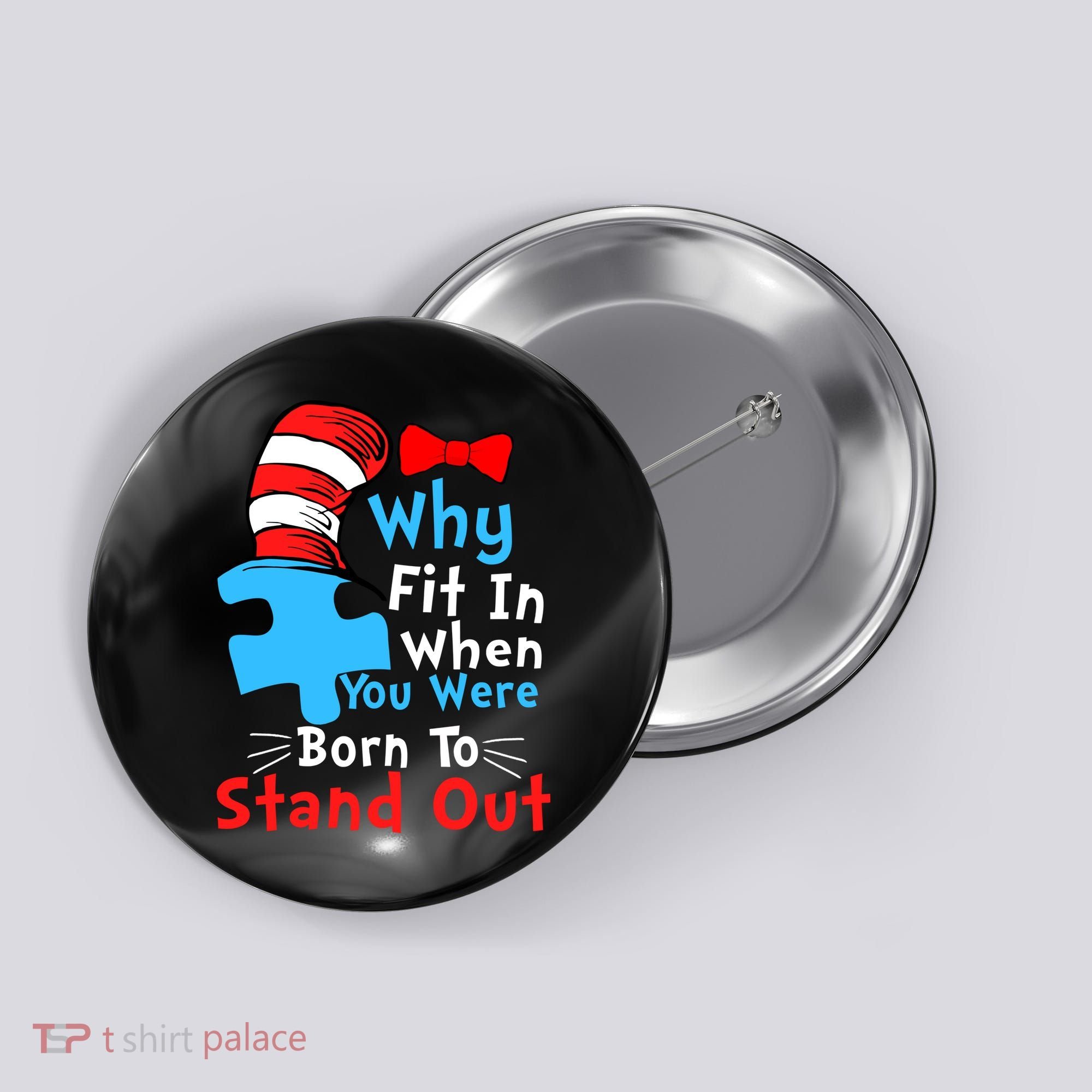 Why Fit In When You Were Born To Stand Out Autism Button