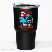 Why Fit In When You Were Born To Stand Out Autism Tumbler thumb 0