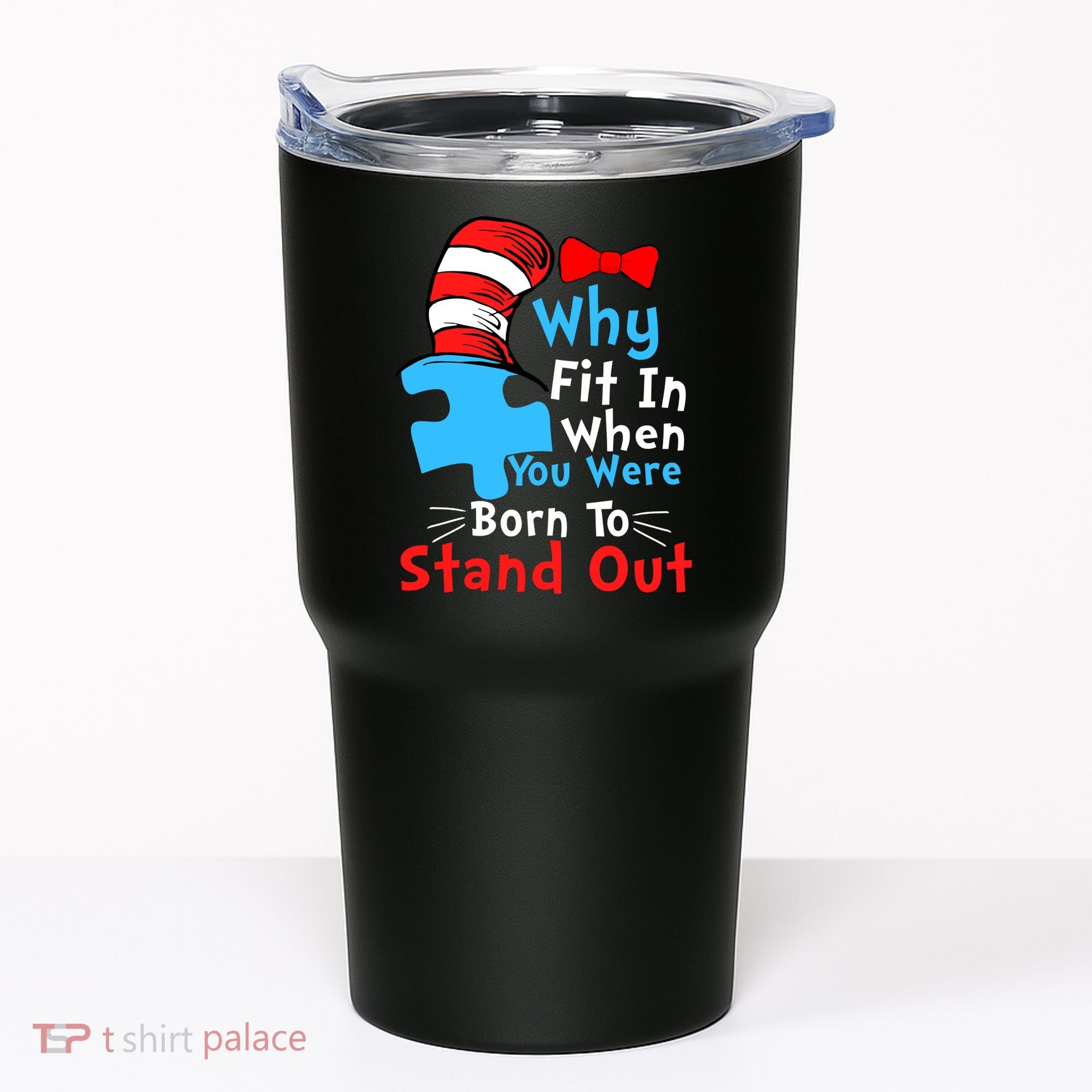 Why Fit In When You Were Born To Stand Out Autism Tumbler