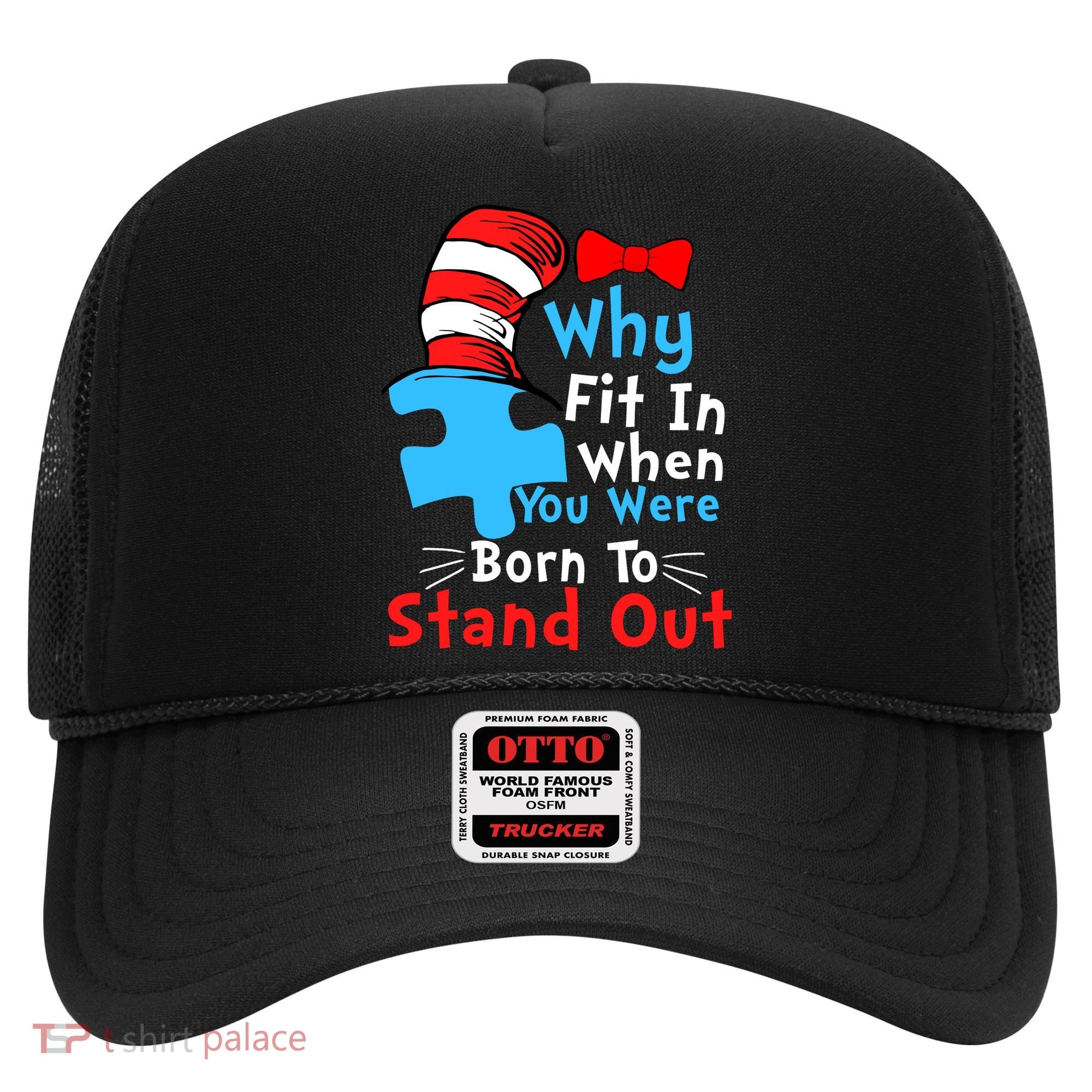 Why Fit In When You Were Born To Stand Out Autism Hat