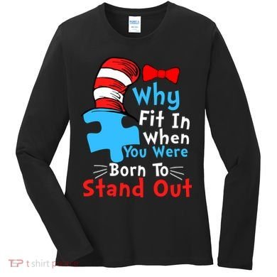 Why Fit In When You Were Born To Stand Out Autism Women's Long Sleeve Shirt
