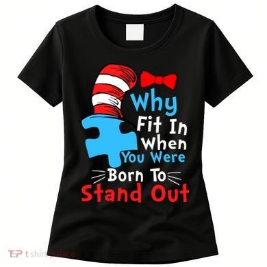 Why Fit In When You Were Born To Stand Out Autism Women's T-Shirt