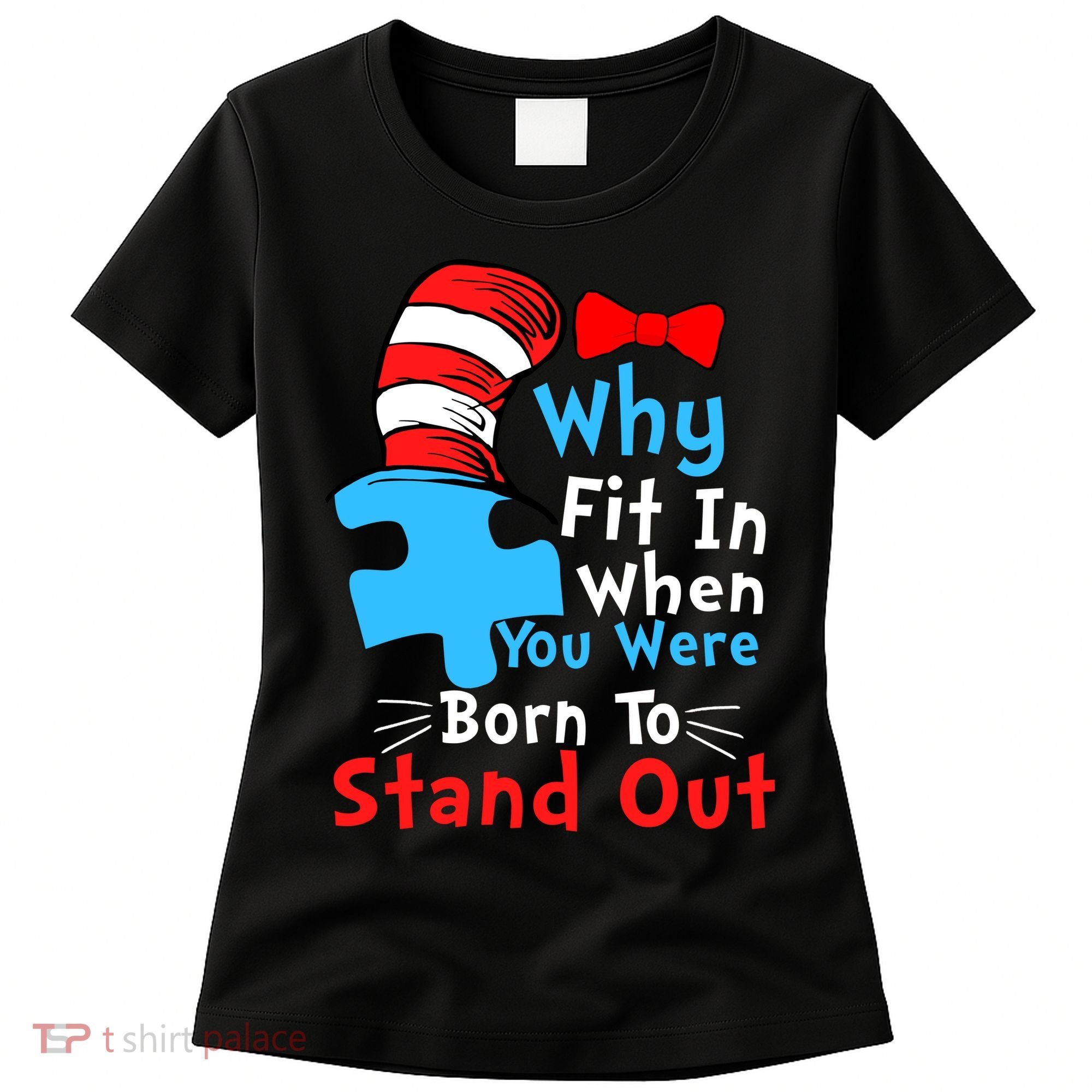 Why Fit In When You Were Born To Stand Out Autism Women's T-Shirt