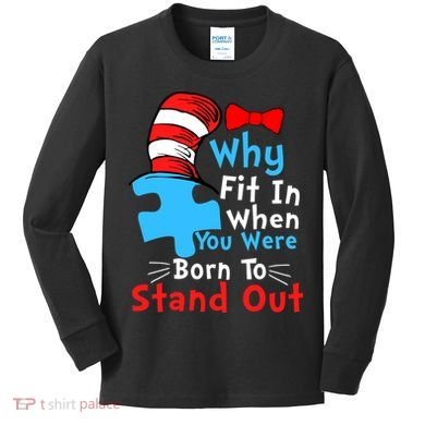Why Fit In When You Were Born To Stand Out Autism Kids Long Sleeve Shirt
