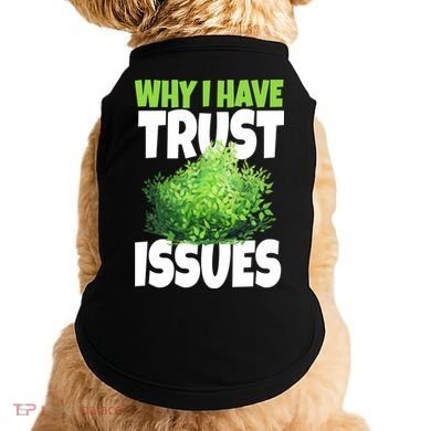 Why I Have Trust Issues Bush Camper Doggie Tank