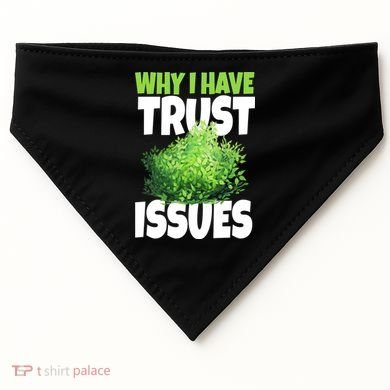 Why I Have Trust Issues Bush Camper USA-Made Doggie Bandana