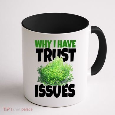 Why I Have Trust Issues Bush Camper Coffee Mug back