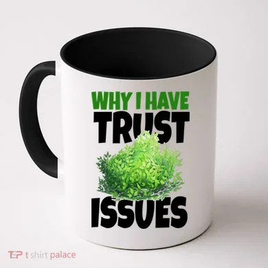 Why I Have Trust Issues Bush Camper Coffee Mug