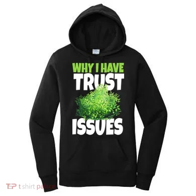 Why I Have Trust Issues Bush Camper Women's Hoodie