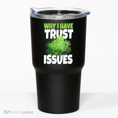 Why I Have Trust Issues Bush Camper Tumbler
