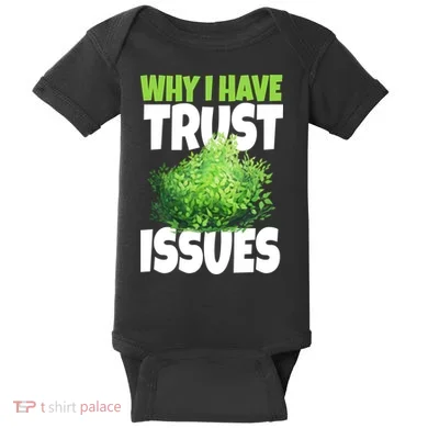 Why I Have Trust Issues Bush Camper Baby Bodysuit