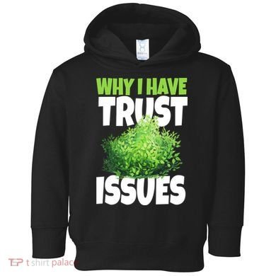 Why I Have Trust Issues Bush Camper Toddler Hoodie